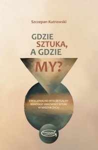 Gdzie sztuka, a gdzie my?