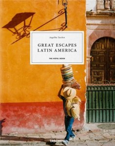 Great Escapes Latin America. The Hotel Book