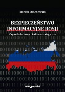Bezpieczeństwo informacyjne Rosji. Czynnik duchowy i kultura strategiczna