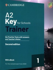 A2 Key for Schools Trainer 1 for the Revised Exam from 2020  Six Practice Tests with Answers and Teacher's Notes with Resou