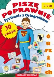 Piszę poprawnie Spotkania z Ortografkiem 7-9 lat