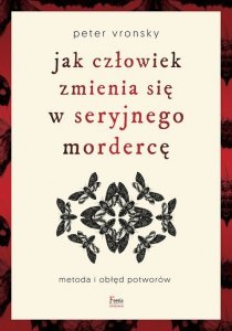 Jak człowiek zmienia się w seryjnego mordercę