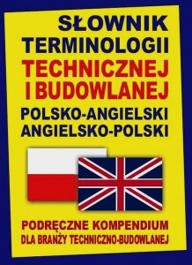 Słownik terminologii technicznej i budowlanej polsko-angielski angielsko-polski