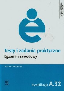 Testy i zadania praktyczne Egzamin zawodowy Technik logistyk A.32