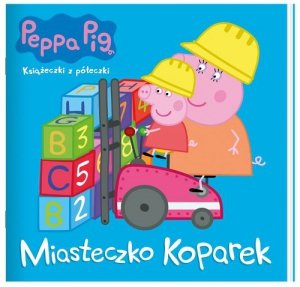 Peppa Pig. Książeczki z półeczki. Miasteczko koparek