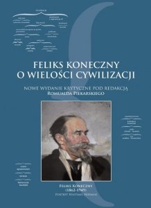 Feliks Koneczny o wielkości cywilizacji