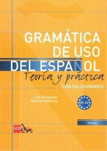 Gramatica de uso del espanol A1-A2 Teoria y practica