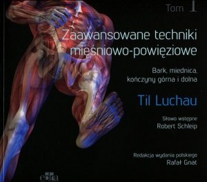 Zaawansowane techniki mięśniowo-powięziowe Tom 1