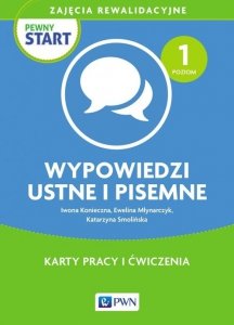 Pewny start Zajęcia rewalidacyjne Wypowiedzi ustne i pisemne Karty pracy i ćwiczenia Poziom 1