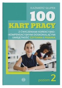 100 kart pracy z ćwiczeniami korekcyjno-kompensacyjnymi doskonalącymi umiejętność czytania i pisania. Poziom 2