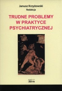 Trudne problemy w praktyce psychiatrycznej