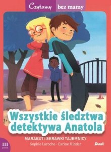 Czytamy bez mamy Wszystkie śledztwa detektywa Anatola Marabut i skrawki tajemnicy