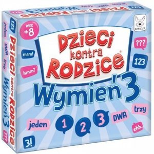 Dzieci kontra Rodzice. Wymień 3