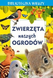 Biblioteczka wiedzy. Zwierzęta naszych ogrodów