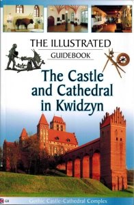 The Castle and Cathedral in Kwidzyn. The illustrated guidebook