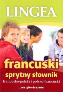 Sprytny słownik francusko-polski polsko-francuski ... nie tylko do szkoły