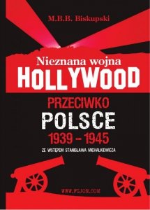Nieznana wojna Hollywood przeciwko Polsce (EBOOK)
