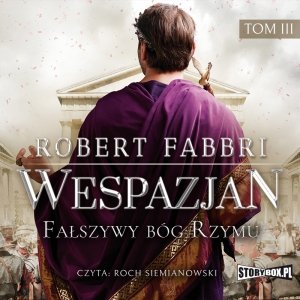 Wespazjan. Tom III. Fałszywy bóg Rzymu - audiobook / ebook