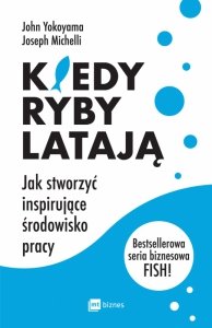 Kiedy ryby latają. Jak stworzyć inspirujące środowisko pracy (EBOOK)