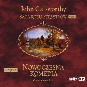 Saga rodu Forsyte’ów. Tom 6. Nowoczesna komedia. Część 3. Mijający się w mroku. Łabędzi śpiew - audiobook / ebook