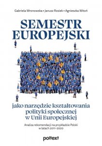Semestr europejski jako narzędzie kształtowania polityki społecznej w Unii Europejskiej. Analiza rekomendacji na przykładzie Polski w latach 2011-2020 (EBOOK)