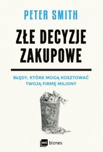 Złe decyzje zakupowe. Błędy, które mogą kosztować Twoją firmę miliony - audiobook