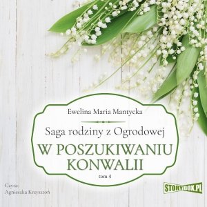 Saga rodziny z Ogrodowej. Tom 4. W poszukiwaniu konwalii - audiobook / ebook