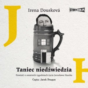 Taniec niedźwiedzia. Powieść o ostatnich tygodniach życia Jarosława Haszka - audiobook / ebook