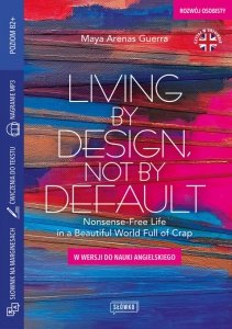 Living by Design, Not by Default Nonsense-Free Life in a Beautiful World Full of Crap w wersji do nauki angielskiego (EBOOK)