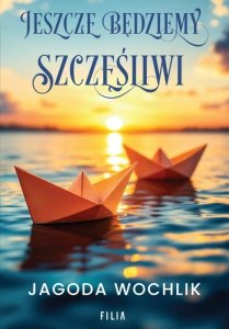 Jeszcze będziemy szczęśliwi (EBOOK)