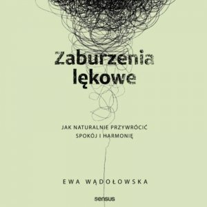 Zaburzenia lękowe. Jak naturalnie przywrócić spokój i harmonię - audiobook