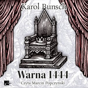 Warna 1444 - opowieść z czasów króla Władysława Warneńczyka - audiobook