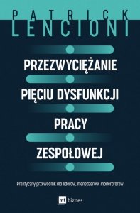 Przezwyciężanie pięciu dysfunkcji pracy zespołowej (EBOOK)