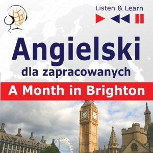 Angielski dla zapracowanych. A Month in Brighton - audiobook