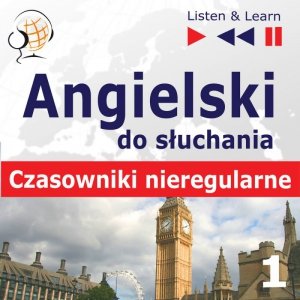 Angielski do słuchania. Czasowniki nieregularne część 1 - audiobook