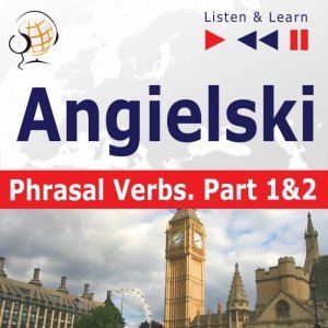 Angielski na mp3. Phrasal Verbs część 1 i 2 - audiobook