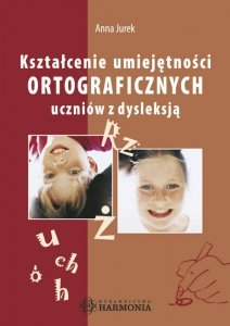 Kształcenie umiejętności ortograficznych uczniów z dysleksją (EBOOK)