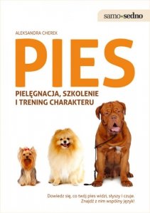 Samo Sedno. Pies: pielęgnacja, szkolenie i trening charakteru (EBOOK)
