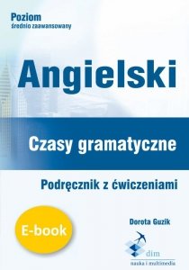 Angielski. Czasy gramatyczne. Podręcznik z ćwiczeniami (EBOOK)