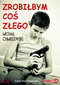 Zrobiłbym coś złego - audiobook / ebook