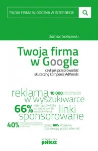 Twoja firma w Google, czyli jak przeprowadzić skuteczną kampanię AdWords (EBOOK)