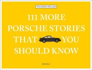 111 More Porsche Stories That You Should Know wer. angielska
