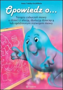 Opowiedz o... Terapia zaburzeń mowy u dzieci z afazją dysfazją dziecięcą lub opóźnionym rozwojem mowy