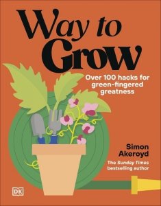 Way to Grow. Over 100 Hacks for Green-fingered Greatness