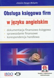 Obsługa księgowa firm w języku angielskim. Dokumentacja finansowo-księgowa - sprawozdanie finansowe - korespondencja handlowa (z suplementem elektronicznym)