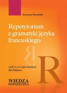 Repetytorium z gramatyki języka francuskiego czyli to, co najtrudniejsze dla Polaków 