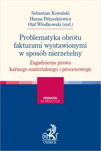 Problematyka obrotu fakturami wystawionymi w sposób nierzetelny. Zagadnienia prawa karnego materialnego i procesowego