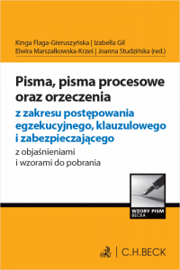 Pisma, pisma procesowe oraz orzeczenia z zakresu postępowania egzekucyjnego, klauzulowego i zabezpieczającego z objaśnieniami i 