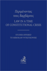 Περιμένοντας τους Bαρβάρους. Law in a time of Constitutional Crisis. Studies Offered to Mirosław Wyrzykowski