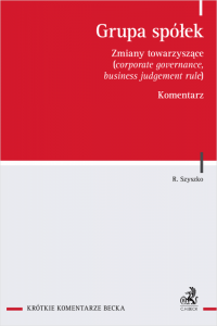 Grupa spółek. Zmiany towarzyszące (corporate governance, business judgement rule). Komentarz
